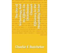 The Use of Technology And Its Effects On Distribution Channel Efficiency In the Hospitality Sector