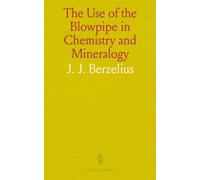 The Use of the Blowpipe in Chemistry and Mineralogy