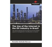 The Use of the Internet in the Oil Industry in Brazil: The results obtained with the Internet and the strategic aspects of management in the Brazilian oil industry