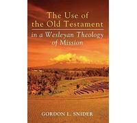 The Use Of The Old Testament In A Wesleyan Theology Of Mission