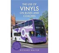 The Use of Vinyls on Buses and Coaches by Richard Walter Richard Walter (Auteur)