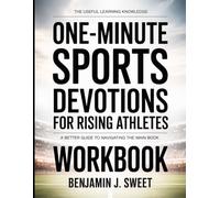 The Useful Learning Knowledge One-Minute Sports Devotions For Rising Athletes: A Better Guide To Navigating The Main Book