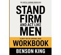 The Useful Learning Knowledge Stand Firm And Act Like Men: Clarity on the original book