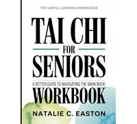 The Useful Learning Knowledge Tai Chi For Seniors: A Better Guide To Navigating The Main Book