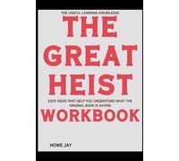 The Useful Learning Knowledge The Great Heist: Easy ideas that help you understand what the original book is saying