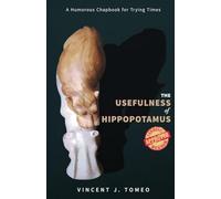 The Usefulness of Hippopotamus: A Humorous Chapbook for Trying Times
