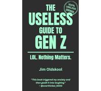 The Useless Guide to Gen Z: LOL. Nothing Matters.