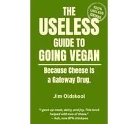 The Useless Guide to Going Vegan: Because Cheese is a Gateway Drug.