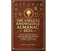 The Useless Knowledge Almanac 2026: 365 Bite-Sized Trivia Reads of Weird Facts, Strange-But-True History, and Weird and Wonderful Truths from Science and Pop Culture