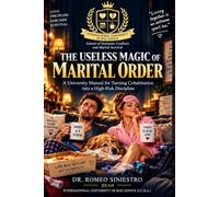 THE USELESS MAGIC OF MARITAL ORDER: The Definitive Method for Accumulating Resentments, Avoiding Conversations, and Surviving Marriage
