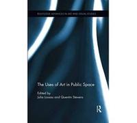 The Uses of Art in Public Space (Routledge Advances in Art and Visual Studies) - [Version Originale] Inconnu (Auteur)