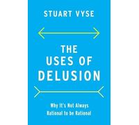Les usages de l'illusion – Pourquoi il n'est pas toujours rationnel d'être rationnel