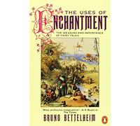 The Uses of Enchantment: The Meaning and Importance of Fairy Tales (Penguin Psychology) by Bruno Bettelheim (25-Apr-1991) Paperback