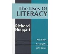 The Uses of Literacy, Classics in Communication and Mass Culture Series Richard Hoggart (Auteur)