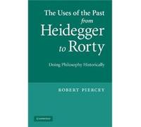 The Uses of the Past from Heidegger to Rorty - Robert Piercey - Cambridge University Press - Livre en Anglais - Paperback Robert PierceyRobert Piercey (Auteur)