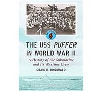 The USS Puffer in World War II Craig R. Mcdonald (Auteur)