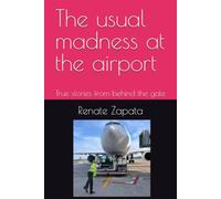 The usual madness at the airport: True stories from behind the gate