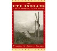 The Ute Indians of Utah, Colorado, and New Mexico Virginia McConnell Simmons (Auteur)