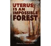 The Uterus Is An Impossible Forest