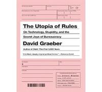 The utopia of rules David Graeber (Auteur)