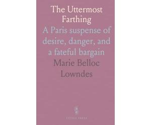 The Uttermost Farthing: A Paris suspense of desire, danger, and a fateful bargain