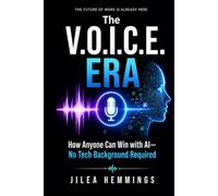 The V.O.I.C.E. Era: How Anyone Can Win with AI-No Tech Background Required