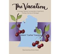 The Vacation: A Teenage Migrant Farmworker’s Experience Picking Cherries in Michigan