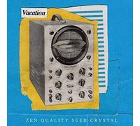 The Vacation - Zen Quality Seed Crystal [Vinyl] Digital Download