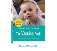 The Vaccine Book: Making the Right Decision for Your Child (Updated in 2023)