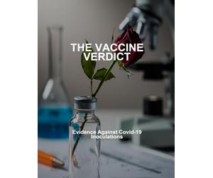 The Vaccine Verdict: Evidence Against Covid-19 Inoculations