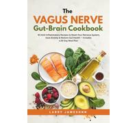 The Vagus Nerve Gut-Brain Cookbook: 60 Anti-Inflammatory Recipes to Reset Your Nervous System, Ease Anxiety & Restore Gut Health - Includes a 28-Day Meal Plan