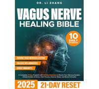 The Vagus Nerve Healing Bible: A Complete 21-Day Program with 10 Daily Exercises to Rewire Your Nervous System, Defeat Anxiety & Stress, Heal Trauma, Improve Sleep, and Boost Immunity