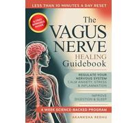 The Vagus Nerve Healing Guidebook: A 4 Week Program to Regulate Your Nervous System - Calm Inflammation, Anxiety and Stress, Improve Digestion and ... Science Backed Exercises for Daily Life