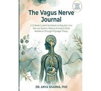The Vagus Nerve Journal: A 12-W uided Workbook to Regulate Your Nervous System, Reduce Anxiety & Build Resilience Through Polyvagal Theory
