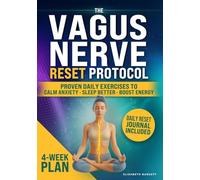 The Vagus Nerve Reset Protocol: A 4-week plan of proven daily exercises to calm anxiety, reduce inflammation and restore sleep, digestion and energy-naturally regaining control of your well-being