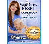 The Vagus Nerve Reset Workbook for Seniors Over 60: A 30-Day Postural Balance Method™ Program Designed by a Physiotherapist with 100+ Gentle Somatic Exercises to Improve Sleep, Calm the Nervous System
