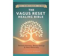 The Vagus Reset Healing Bible: 2 Books in 1 : The Complete Guide to Vagus Nerve Healing + 21-Day Reset Workbook