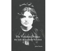 The Valadon Drama: the Life of Suzanne Valadon