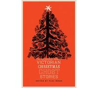 The Valancourt Book of Victorian Christmas Ghost Stories