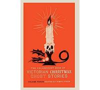 The Valancourt Book Of Victorian Christmas Ghost Stories, Volume Three