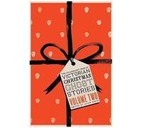The Valancourt Book Of Victorian Christmas Ghost Stories, Volume Two
