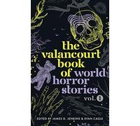 The Valancourt Book Of World Horror Stories, Volume 1