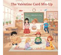 The Valentine Card Mix-Up: A Heartwarming Classroom Mystery for Ages 6-8