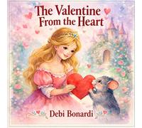 The Valentine from the Heart: A Story About Love That Comes from the Heart