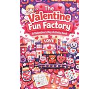 The Valentine Fun Factory: A Valentine's Day Activity Book: | 75 Pages of Puzzles, Mazes, and Coloring Fun for Kids | Fun Valentine's Day Activities, ... Travel-Size 6 x 9 Activity Book for All Ages