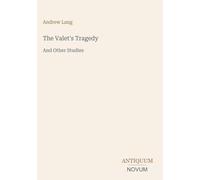 The Valet's Tragedy: And Other Studies