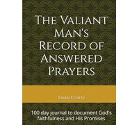 The Valiant Man's Record of Answered Prayers: 100 day journal to document God's faithfulness and His Promises