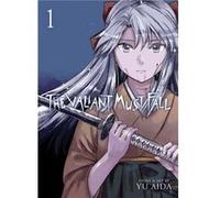 The Valiant Must Fall Vol. 1 by Yu Aida Yu Aida (Auteur)