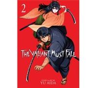 The Valiant Must Fall Vol. 2 by Yu Aida Yu Aida (Auteur)