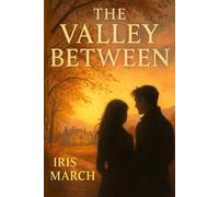 The Valley Between: A Second Chance Romance